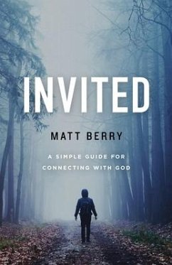 Invited: A Simple Guide for Connecting with God - Berry, Matt