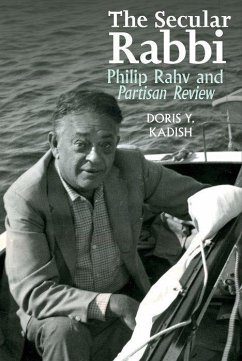 The Secular Rabbi: Philip Rahv and Partisan Review - Kadish, Doris