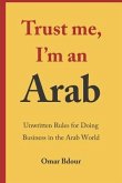 Trust me, I'm an Arab: Unwritten Rules for Doing Business in the Arab World