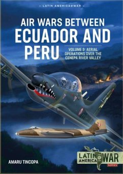 Air Wars Between Ecuador and Peru Volume 3 - Tincopa, Amaru