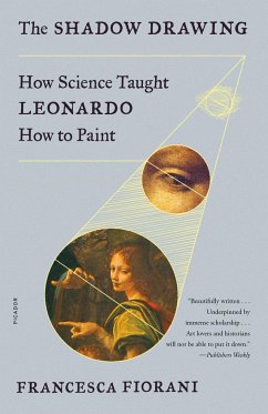 The Shadow Drawing: How Science Taught Leonardo How to Paint - Fiorani, Francesca
