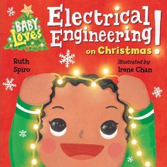 Baby Loves Electrical Engineering on Christmas! - Chan, Irene; Spiro, Ruth