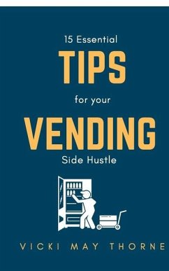 15 Essentials Tips for Your Vending Side-Hustle - Thorne, Vicki May