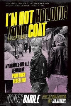 I'm Not Holding Your Coat: My Bruises-And-All Memoir of Punk Rock Rebellion - Barile, Nancy