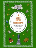 A Very Irish Christmas: The Greatest Irish Holiday Stories of All Time