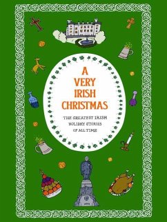 A Very Irish Christmas - Joyce, James; Yeats, W B; Tóibín, Colm; Enright, Anne; Bowen, Elizabeth; Keegan, Claire; Trevor, William; MacLaverty, Bernard