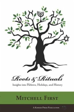 Roots and Rituals: Insights into Hebrew, Holidays, and History - First, Mitchell