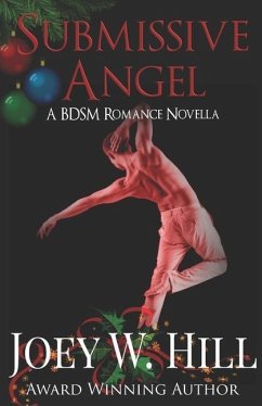 Submissive Angel: A BDSM Romance Novella - Hill, Joey W.