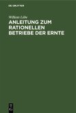 Anleitung zum rationellen Betriebe der Ernte (eBook, PDF)
