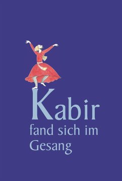 Kabir fand sich im Gesang (eBook, ePUB) - Kabir