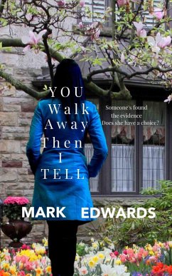 You Walk Away Then I Tell (eBook, ePUB) - Edwards, Mark