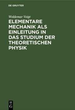 Elementare Mechanik als Einleitung in das Studium der theoretischen Physik (eBook, PDF) - Voigt, Woldemar