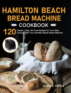 Hamilton Beach Bread Machine Cookbook - Tuttle, Alicia R.