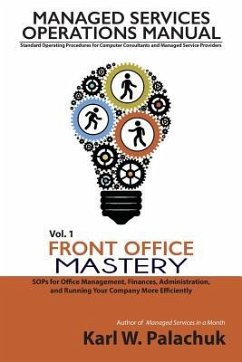 Vol. 1 - Front Office Mastery: Sops for Office Management, Finances, Administration, and Running Your Company More Efficiently - Palachuk, Karl W.