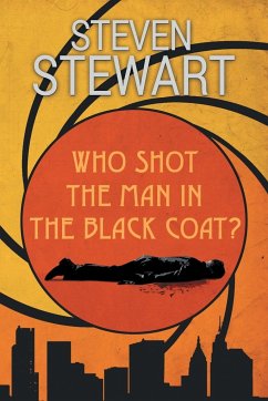 Who Shot the Man in the Black Coat? - Stewart, Steven