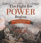 The Fight for Power Begins   Early Battles of the American Revolution Grade 4   Children's Military Books