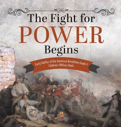 The Fight for Power Begins   Early Battles of the American Revolution Grade 4   Children's Military Books - Baby