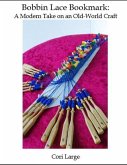 Bobbin Lace Bookmark: a Modern Take on an Old-World Craft