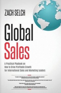 Global Sales: A Practical Playbook on How to Drive Profitable Growth for International Sales and Marketing Leaders - Selch, Zach