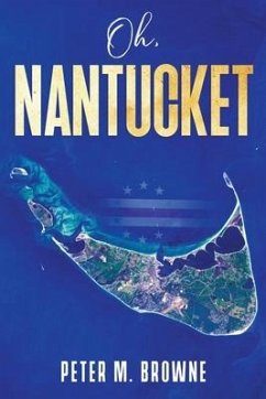 Oh, Nantucket - Browne, Peter M.