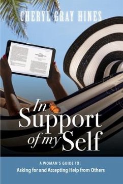 In Support of Myself: A woman's guide to asking for and accepting help from others. - Hines, Cheryl Gray