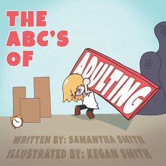 The ABC's of Adulting: A picture book of all the grown-up things you don't want to do - Smith, Samantha