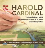 Harold Cardinal - Professor, Politician & Activist Who Used the Pen to Fight for the Six Nations   Canadian History for Kids   True Canadian Heroes - Indigenous People Of Canada Edition