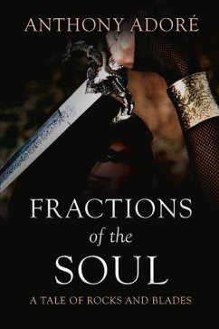 Fractions of the Soul: A Tale of Rocks and Blades - Adoré, Anthony