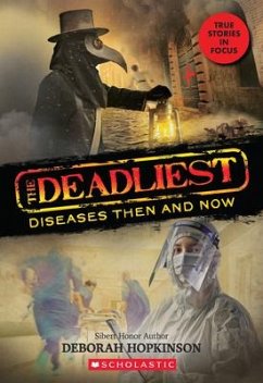 The Deadliest Diseases Then and Now (the Deadliest #1, Scholastic Focus) - Hopkinson, Deborah