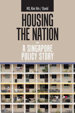 Housing the Nation - a Singapore Policy Story - Ho, Kim Hin David