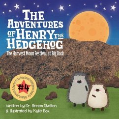 The Adventures of Henry the Hedgehog: The Harvest Moon Festival at Big Rock - Skelton, Renea