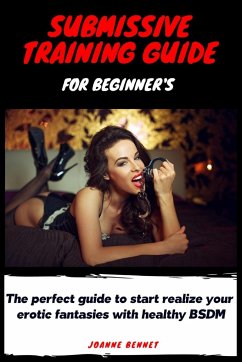 Submissive training guide for beginner's - Bennet, Joanne