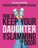 How To Keep Your Daughter From Slamming the Door