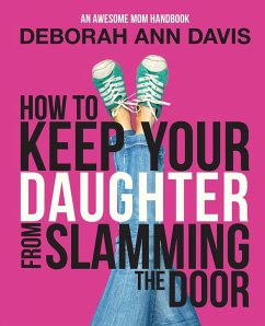 How To Keep Your Daughter From Slamming the Door - Davis, Deborah Ann