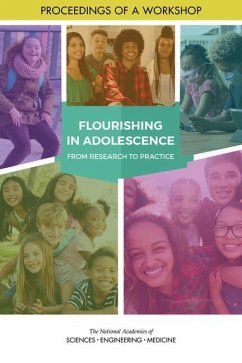 Flourishing in Adolescence - National Academies of Sciences Engineering and Medicine; Division of Behavioral and Social Sciences and Education; Board On Children Youth And Families; Forum for Children's Well-Being Promoting Cognitive Affective and Behavioral Health for Children and Youth