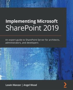 Implementing Microsoft SharePoint 2019 - Wanzer, Lewin; Wood, Angel