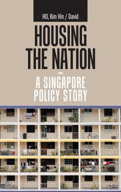 Housing the Nation - a Singapore Policy Story - Ho, Kim Hin David