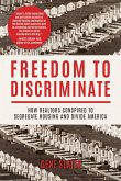 Freedom to Discriminate: How Realtors Conspired to Segregate Housing and Divide America