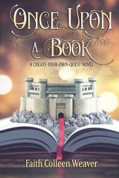 Once Upon a Book: A Choose-Your-Own-Quest Novel - Weaver, Faith Colleen