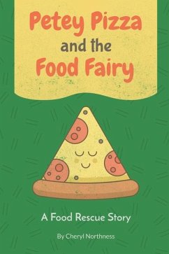 Petey Pizza and the Food Fairy: A Food Rescue Story - Northness, Cheryl