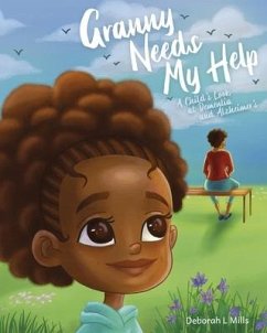 Granny Needs My Help: A Child's Look at Dementia and Alzheimer's - Mills, Deborah L.