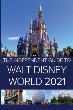 The Independent Guide to Walt Disney World 2021 - Costa, G.