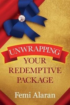 Unwrapping Your Redemptive Packages - Alaran, Femi