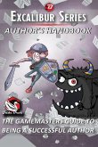 Excalibur Series, Author's Handbook: The Gamemasters Guide to Being a Successful Author Print Edition