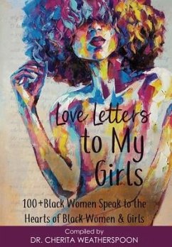 Love Letters to My Girls: 100+ Black Women Speak to the Hearts of Black Women & Girls - Washington, Michelle; Weatherspoon, Emile