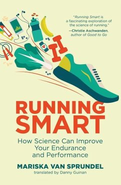 Running Smart: How Science Can Improve Your Endurance and Performance - Sprundel, Mariska Van; Guinan, Danny