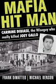 Mafia Hit Man Carmine Dibiase: The Wiseguy Who Really Killed Joey Gallo