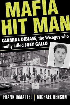 Mafia Hit Man Carmine Dibiase: The Wiseguy Who Really Killed Joey Gallo - Dimatteo, Frank; Benson, Michael