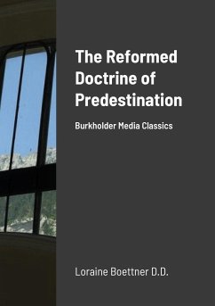 The Reformed Doctrine Of Predestination - Boettner D. D., Loraine
