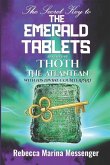 The Secret Key To The Emerald Tablets: Revealed By Thoth The Atlantean With His Divine Counterpart